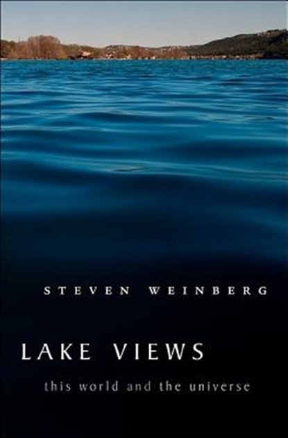 Lake Views - This World and the Universe, WEINBERG,  Steven - Gebonden - 9780674035157