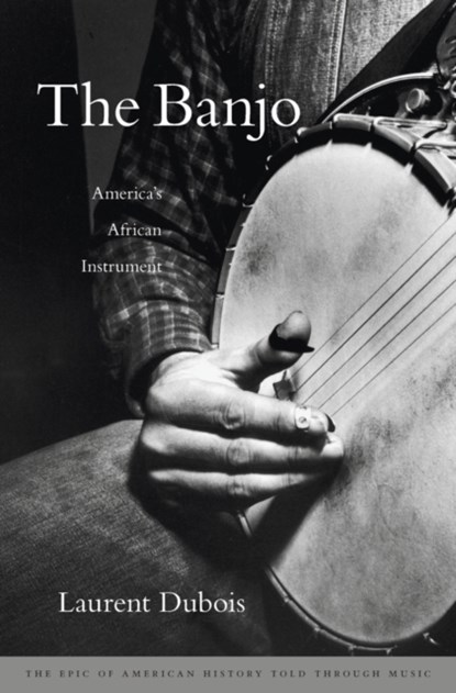 The Banjo, Laurent Dubois - Gebonden - 9780674047846