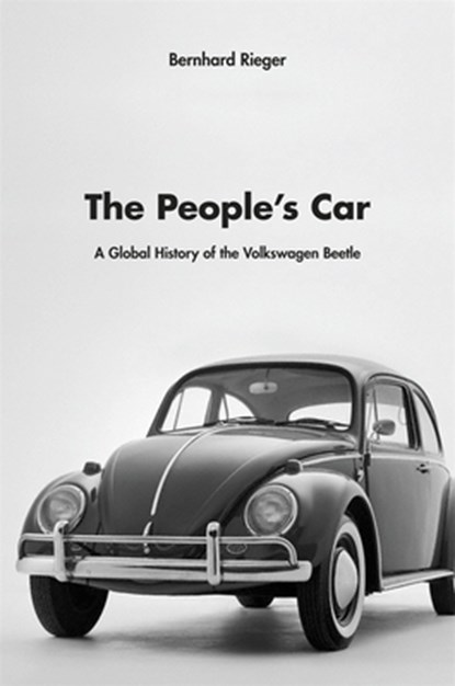 The People’s Car, Bernhard Rieger - Gebonden - 9780674050914