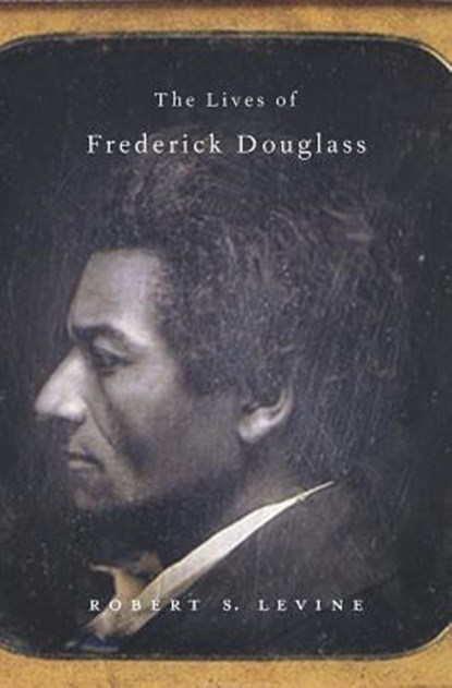 The Lives of Frederick Douglass, Robert S. Levine - Gebonden Gebonden - 9780674055810
