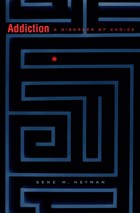 Addiction: A Disorder of Choice | Gene M. Heyman | 