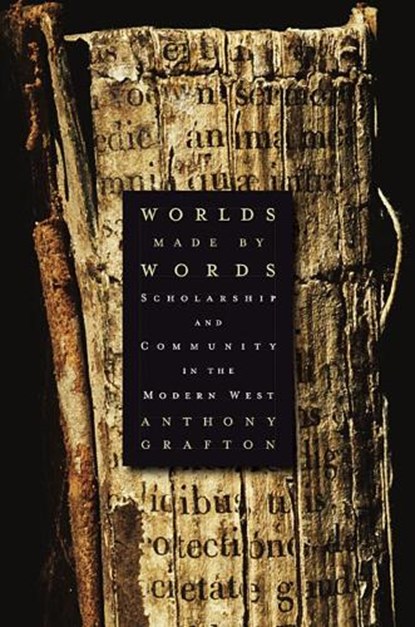 Worlds Made by Words, Anthony Grafton - Paperback - 9780674060258