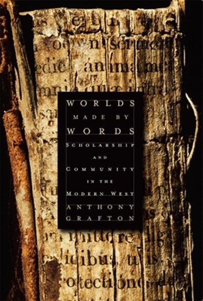 Worlds Made by Words, Anthony Grafton - Paperback - 9780674060258