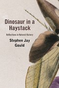 Dinosaur in a Haystack | Stephen Jay Gould | 