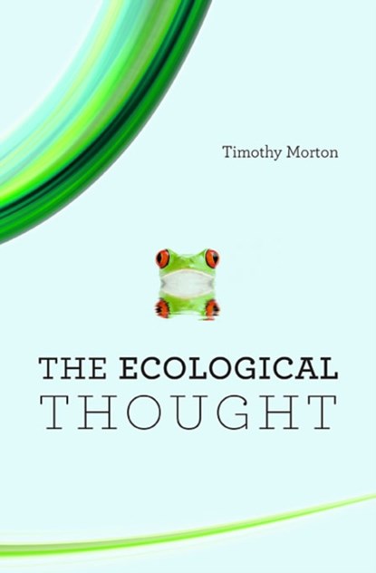 The Ecological Thought, Timothy Morton - Paperback - 9780674064225