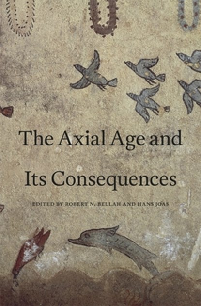 The Axial Age and Its Consequences, Robert N. Bellah ; Hans Joas - Gebonden - 9780674066496