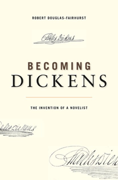 Becoming Dickens, DOUGLAS-FAIRHURST,  Robert - Paperback - 9780674072237