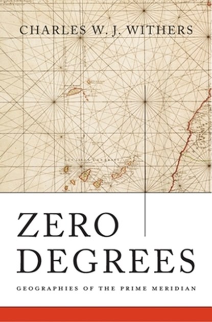 Zero Degrees, Charles W. J. Withers - Gebonden - 9780674088818