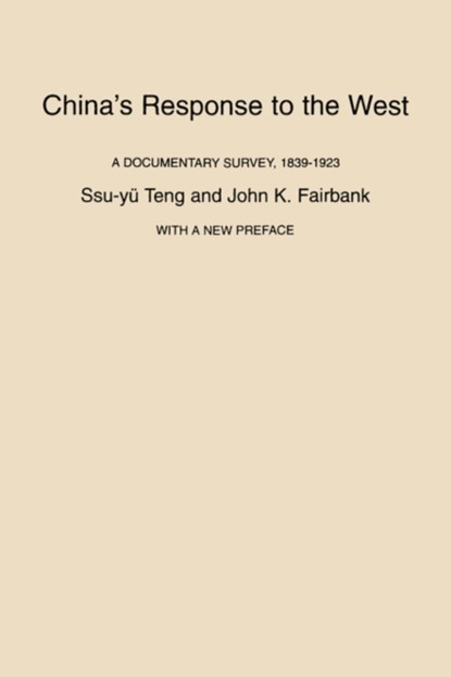 China’s Response to the West, Ssu-yu Teng ; John King Fairbank - Paperback - 9780674120259