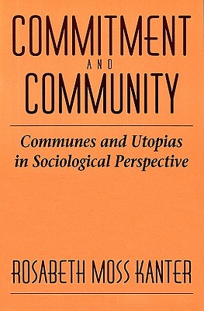 Commitment and Community, Rosabeth Moss Kanter - Paperback - 9780674145764