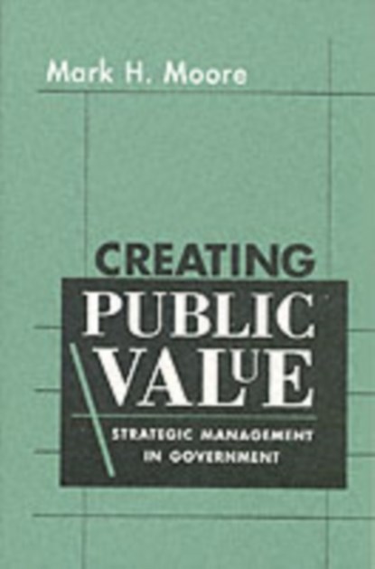 Creating Public Value, Mark H. Moore - Paperback - 9780674175587