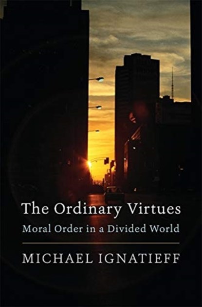 The Ordinary Virtues, Michael Ignatieff - Paperback - 9780674237490