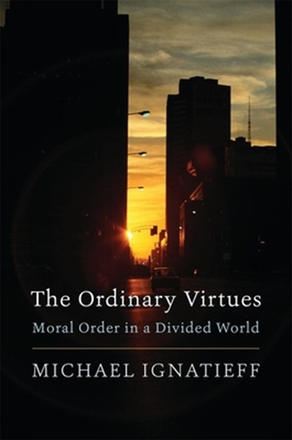 The Ordinary Virtues, Michael Ignatieff - Paperback - 9780674237490