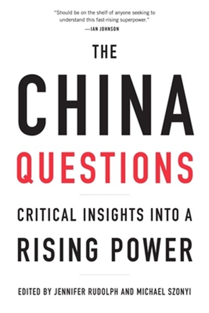 The China Questions, Jennifer Rudolph ; Michael Szonyi - Paperback - 9780674237520