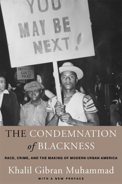 The Condemnation of Blackness, Khalil Gibran Muhammad - Paperback - 9780674238145