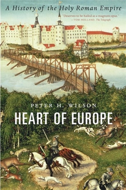 HEART OF EUROPE 8211 A HISTORY OF TH, Peter H. Wilson - Paperback - 9780674244863