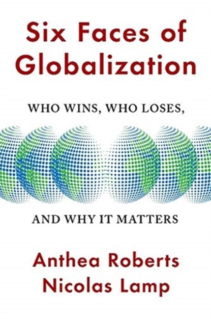 Six Faces of Globalization, Anthea Roberts ; Nicolas Lamp - Gebonden - 9780674245952