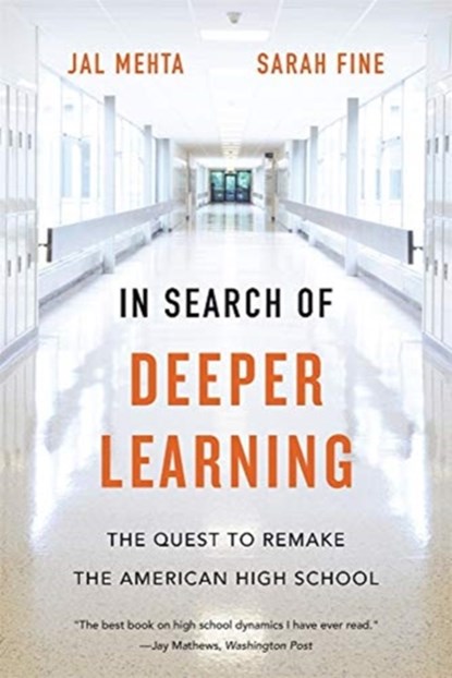 In Search of Deeper Learning, Jal Mehta ; Sarah Fine - Paperback - 9780674248250