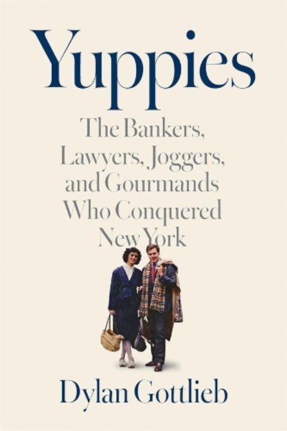 Yuppies, Dylan Gottlieb - Gebonden - 9780674248977