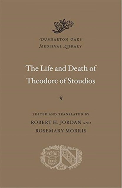 The Life and Death of Theodore of Stoudios, Robert H. Jordan ; Rosemary Morris - Gebonden - 9780674261198