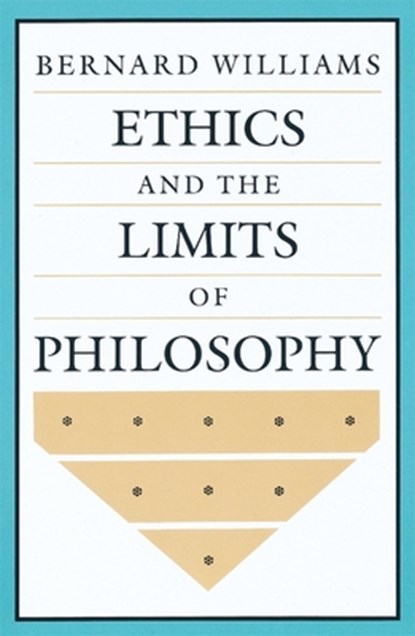 Ethics and the Limits of Philosophy, Bernard Williams - Paperback - 9780674268586