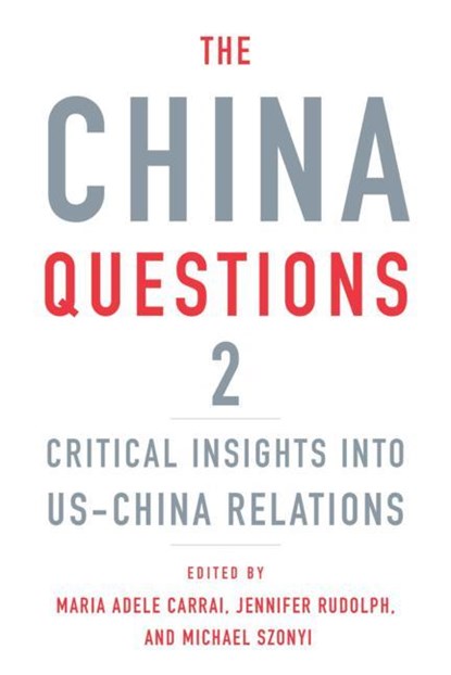 The China Questions 2, Maria Adele Carrai ; Jennifer Rudolph ; Michael Szonyi - Gebonden - 9780674270336