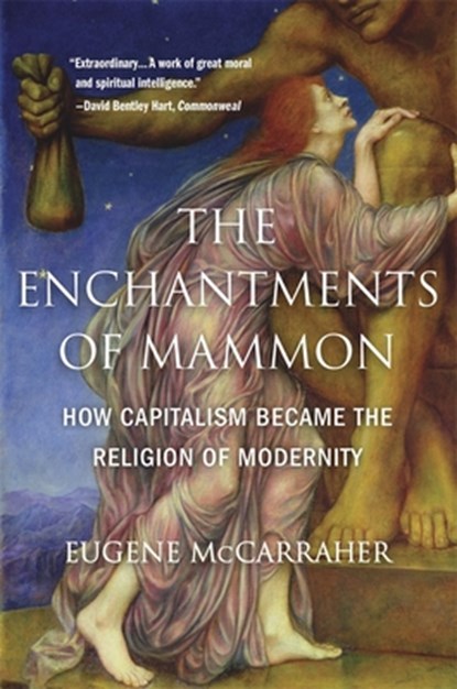 The Enchantments of Mammon, Eugene McCarraher - Paperback - 9780674271098