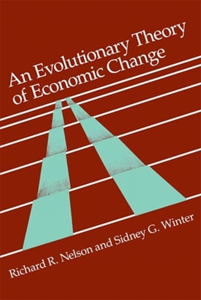 An Evolutionary Theory of Economic Change, Richard R. Nelson ; Sidney G. Winter - Paperback - 9780674272286