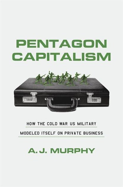 Pentagon Capitalism, A. J. Murphy - Gebonden - 9780674272811