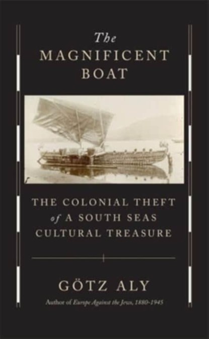 The Magnificent Boat, Gotz Aly - Gebonden - 9780674276574