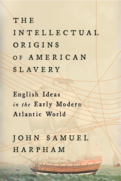 The Intellectual Origins of American Slavery, John Samuel Harpham - Gebonden - 9780674278370
