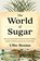 The World of Sugar, Ulbe Bosma - Gebonden - 9780674279391