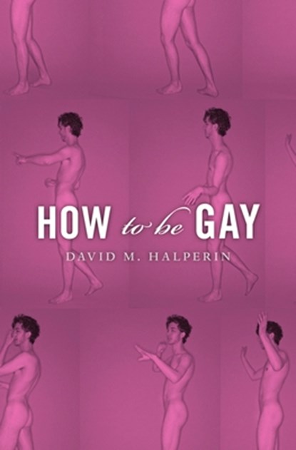 How To Be Gay, David M. Halperin - Paperback - 9780674283992