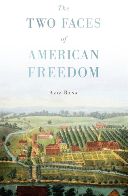 The Two Faces of American Freedom, Aziz Rana - Paperback - 9780674284333
