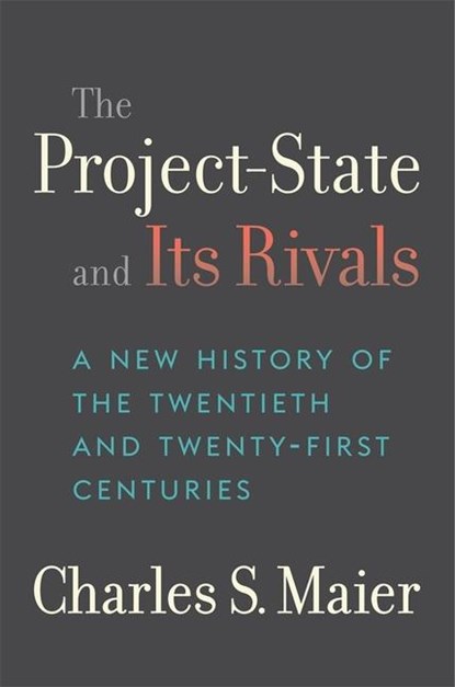 The Project-State and Its Rivals, Charles S. Maier - Gebonden - 9780674290143
