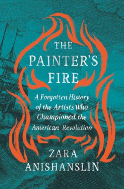 The Painter's Fire, Zara Anishanslin - Gebonden - 9780674290235