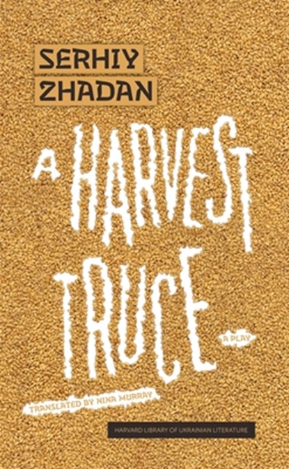 A Harvest Truce, Serhiy Zhadan - Paperback - 9780674292017