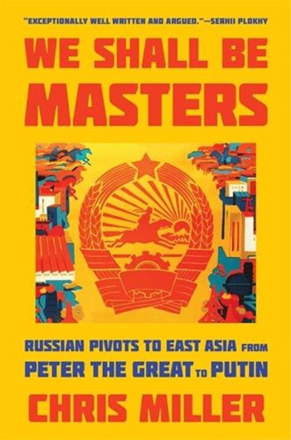 We Shall Be Masters, Chris Miller - Paperback - 9780674292147