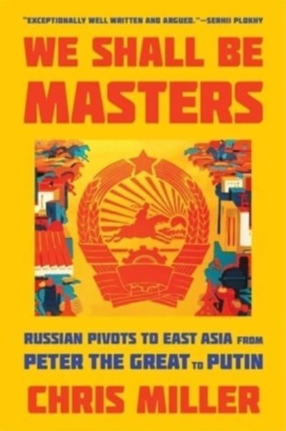 We Shall Be Masters, Chris Miller - Paperback - 9780674292147