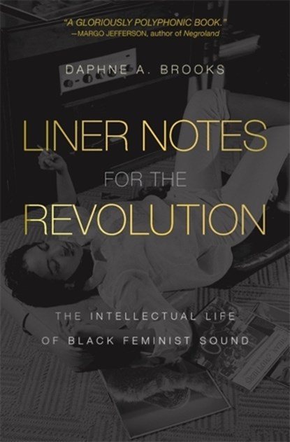 Liner Notes for the Revolution, Daphne A. Brooks - Paperback - 9780674292208