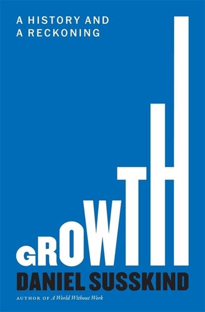 Growth, Daniel Susskind - Gebonden - 9780674294493