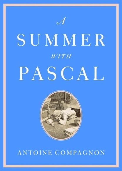 A Summer with Pascal, Antoine Compagnon - Gebonden - 9780674295414