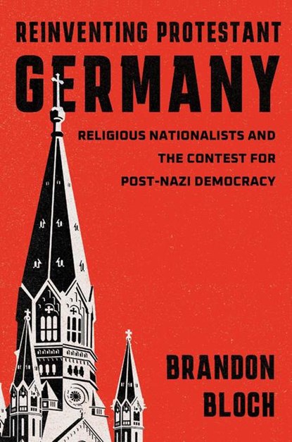 Reinventing Protestant Germany, Brandon Bloch - Gebonden - 9780674295438