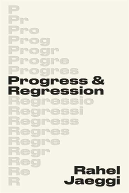 Progress and Regression, Rahel Jaeggi - Gebonden - 9780674298019