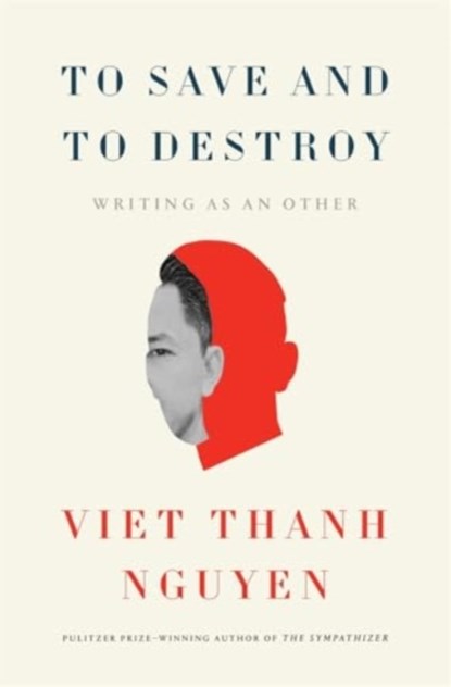 To Save and to Destroy, Viet Thanh Nguyen - Gebonden - 9780674298170