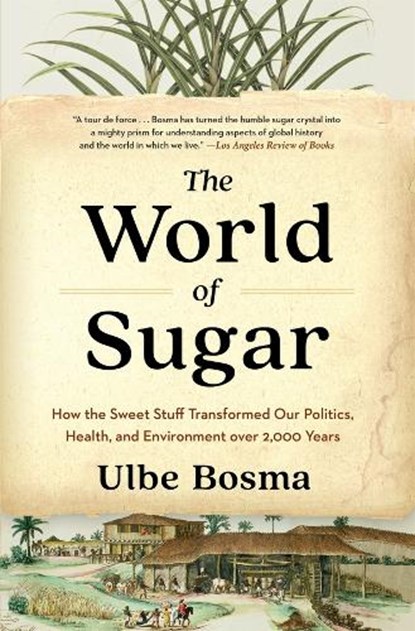 The World of Sugar, Ulbe Bosma - Paperback - 9780674299085