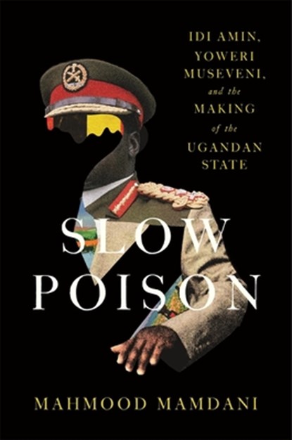 Slow Poison, Mahmood Mamdani - Gebonden - 9780674299870
