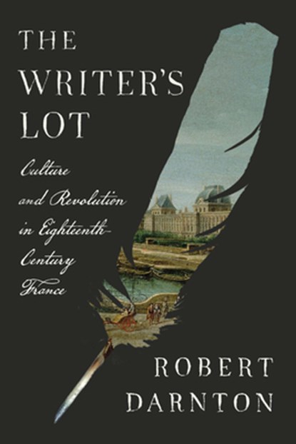 The Writer's Lot, Robert Darnton - Gebonden - 9780674299887