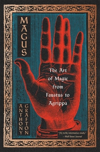 Magus: The Art of Magic from Faustus to Agrippa, Anthony Grafton - Paperback - 9780674301610