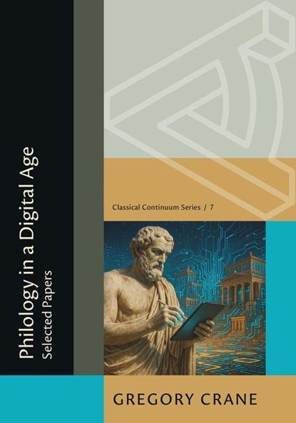 Philology in a Digital Age, Gregory Crane - Paperback - 9780674305526